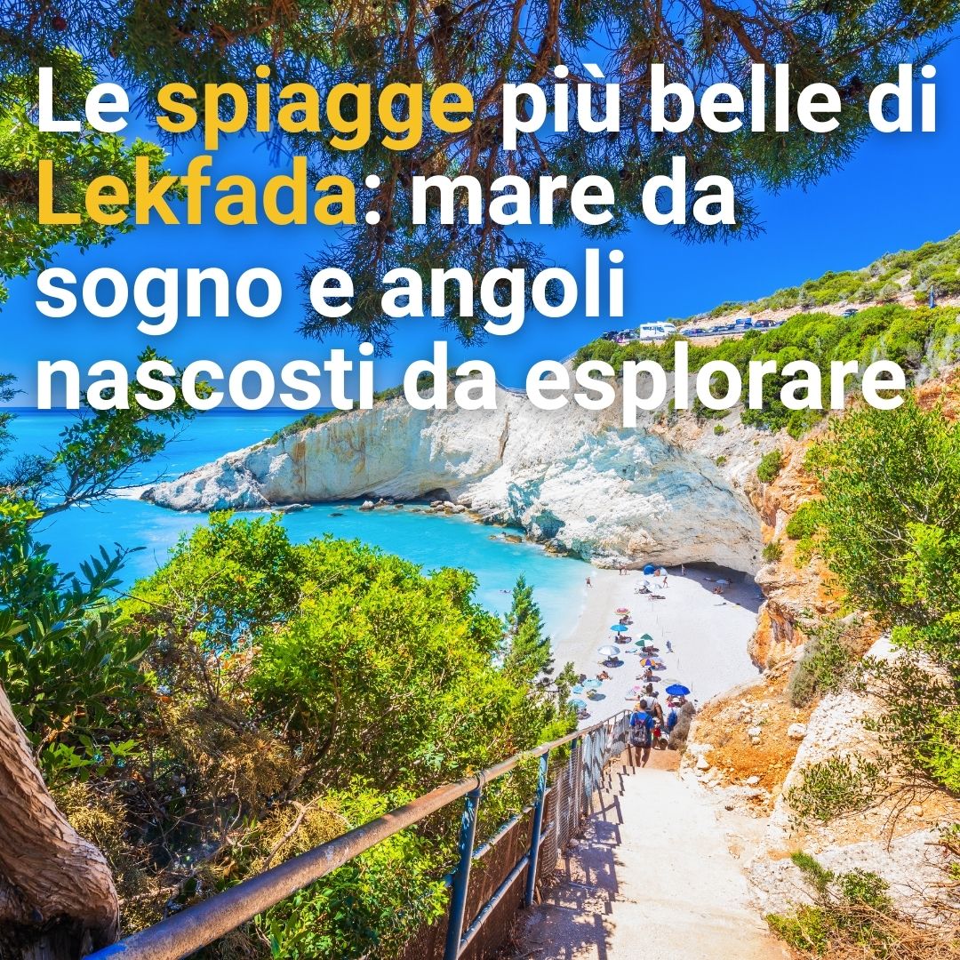 Le spiagge più belle di Lefkada: mare da sogno e angoli nascosti da esplorare