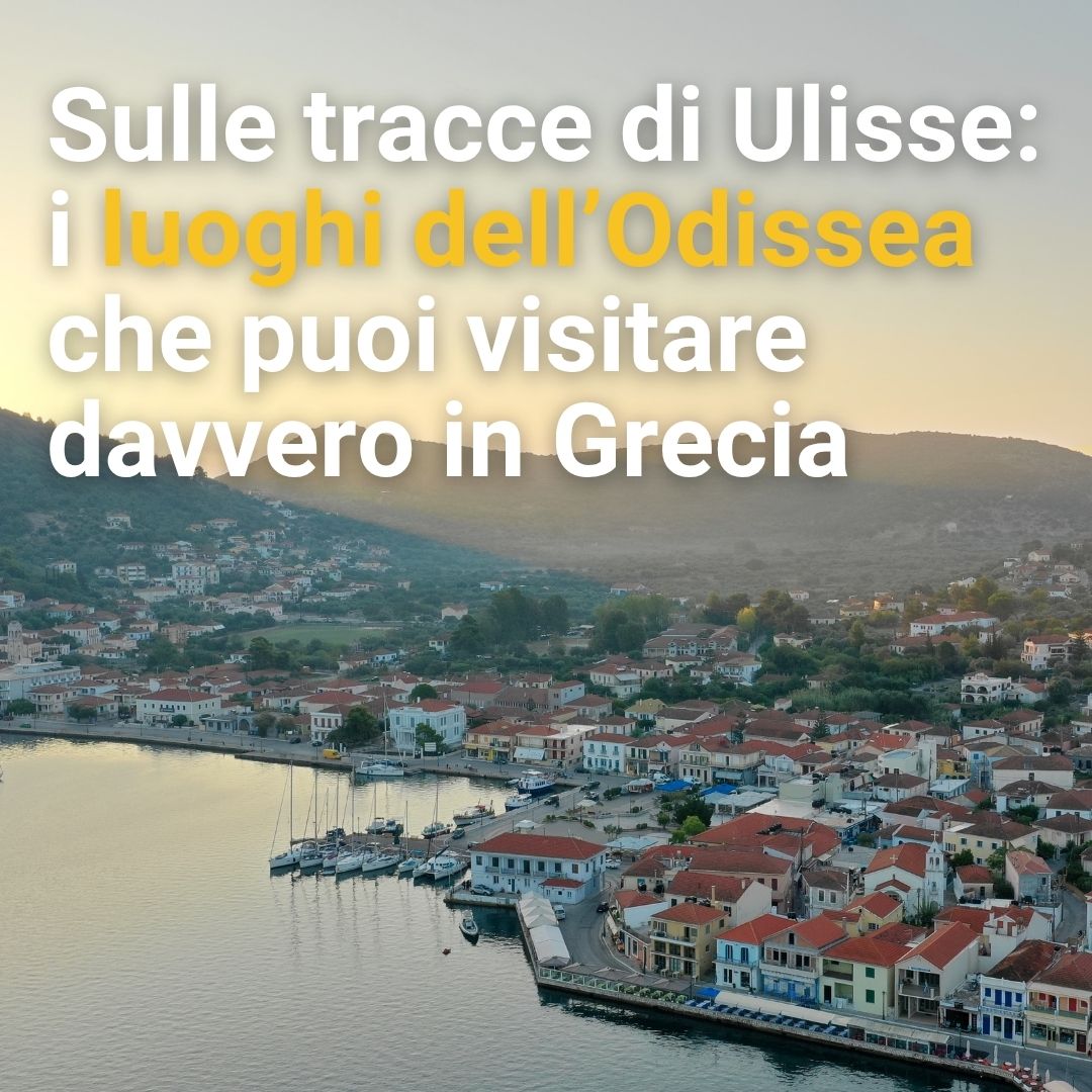 Sulle tracce di Ulisse: i luoghi dell'Odissea che puoi visitare davvero in Grecia